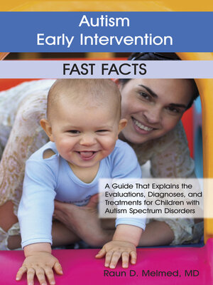 cover image of Autism Early Intervention: Fast Facts: a Guide That Explains the Evaluations, Diagnoses, and Treatments for Children with Autism Spectrum Disorders